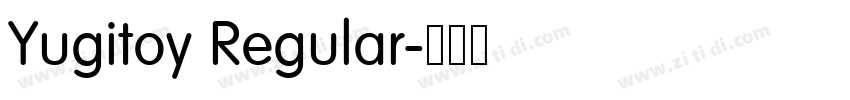 Yugitoy Regular字体转换 Yugitoy Regular字体转换